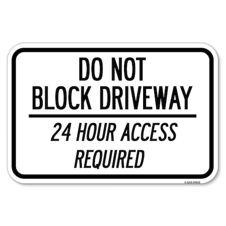 Signmission Do Not Block Driveway 24 Hour Access Required Heavy-Gauge Alum. Sign, 12" H, A-1218-24633 A-1218-24633